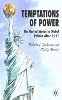 Temptations of Power: The United States in Global Politics after 9/11 1403946779 Book Cover