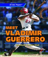 Meet Vladimir Guerrero (All-Star Players) 1435830997 Book Cover