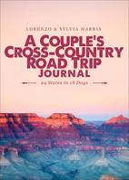 A Couple's Cross-Country Road Trip Journal: 24 States in 18 Days 1630638315 Book Cover