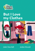 Collins Peapod Readers – Level 3 – But I Love my Clothes 0008397589 Book Cover
