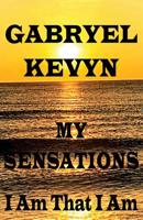 My Sensations: I Am That I Am 0980143225 Book Cover