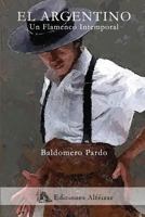 El Argentino: Un Flamenco Intemporal 8494587641 Book Cover