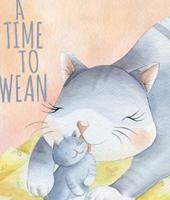 A Time to Wean 0692080805 Book Cover