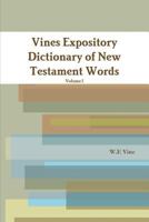 An expository dictionary of New Testament words: With their precise meanings for English readers, 0840754604 Book Cover