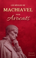 Les Règles de Machiavel pour les Avocats en Cabinet (French Edition) B0DQHLH14D Book Cover