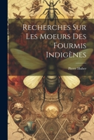 Recherches Sur Les Moeurs Des Fourmis Indigènes 1022616919 Book Cover