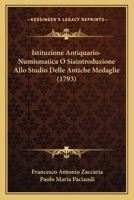 Istituzione Antiquario-Numismatica O Siaintroduzione Allo Studio Delle Antiche Medaglie (1793) 1104773651 Book Cover