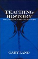 Teaching History: A Seventh-day Adventist Approach 1883925282 Book Cover