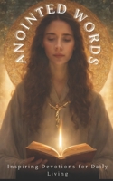 Anointed Words: Inspiring Devotions for Daily Living B0CSNS7JMF Book Cover