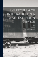 The Problem of Integration in a State Extension Service; 1954 1014204828 Book Cover