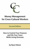 Money Management for Cross-Cultural Workers, Second Edition: How to Control Your Finances and File Your Taxes While Living Overseas 0988529408 Book Cover