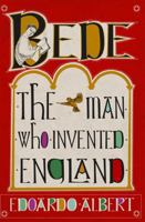 Bede: The Man Who Invented England 178027839X Book Cover