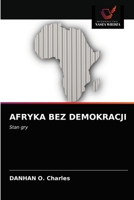 AFRYKA BEZ DEMOKRACJI: Stan gry 6203477540 Book Cover