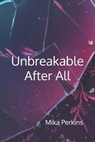 Unbreakable After All B0F6MRNWJZ Book Cover