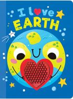 I Love Earth - Touch and Feel Board Book 1953756301 Book Cover