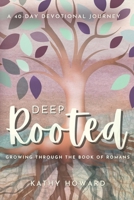Deep Rooted: Growing through the Book of Romans B0DXRB4XN6 Book Cover