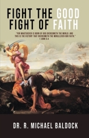 Fight The Good Fight of Faith 1956803572 Book Cover