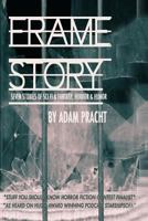 Frame Story: Seven Stores of Science Fiction & Fantasy, Horror & Humor 1480088641 Book Cover