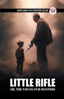 Little Rifle Or, The Young Fur Hunters 9363050521 Book Cover