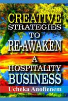 Creative Strategies to Re-Awaken A Hospitality Business 1096838877 Book Cover