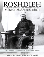 Roshdieh: The Forgotten Life and Legacy of Mirza Hassan Roshdieh: The Forgotten Life and Legacy of Mirza Hassan Roshdieh The Unnoticed Demise of a True Reformist B0FCQ173PH Book Cover