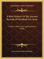 A Brief History of the Ancient Records of Stratford-On-Avon [By J.O. Halliwell-Phillipps]. 1149669616 Book Cover