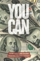 YOU CAN: How You Can Start Making Money Today B0FP9PX8QQ Book Cover