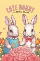 CUTE BUNNY COLORING BOOK B0C6W6XM8L Book Cover