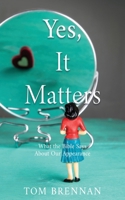 Yes, It Matters: What the Bible Says About Our Appearance 1662886195 Book Cover