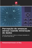 Percep��o de amea�as a�reas usando minera��o de dados 6203282820 Book Cover