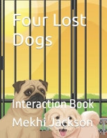 Four Lost Dogs: Interaction Book B09FRZNJLN Book Cover