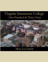 Virginia Intermont College: One Hundred & Thirty Years 1523690437 Book Cover