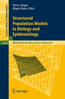 Structured Population Models in Biology and Epidemiology (Lecture Notes in Mathematics / Mathematical Biosciences Subseries) 3540782729 Book Cover