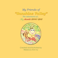 My Friends of Sunshine Valley, The Adventures of The Tiny Humble Honey Bee: The House of Ivy B088N41S51 Book Cover
