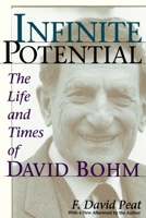 Infinite Potential: The Life and Times of David Bohm (Helix Books)