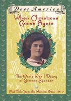 When Christmas Comes Again: The World War I Diary of Simone Spencer (Dear America) 0439439825 Book Cover