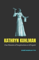 KATHRYN KUHLMAN: Une Histoire d'Inspiration et d'Espoir (French Edition) B0DSZYFN19 Book Cover