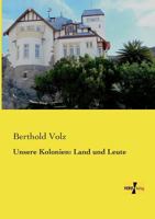Unsere Kolonien: Land Und Leute 3743429411 Book Cover