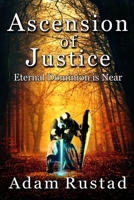 Ascension of Justice: Eternal Dominion is Near 1708911189 Book Cover