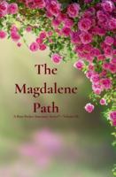 The Magdalene Path: A Rose Pocket Sanctuary Series™ - Volume III 1969687096 Book Cover