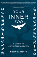 Your Inner Zoo: A Guide to the Meaning of Animals  the Insights They Offer Us 1510757945 Book Cover