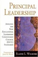 Principal Leadership: Applying the New Educational Leadership Constituent Council (ELCC) Standards 0761945555 Book Cover