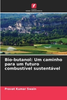 Bio-butanol: Um caminho para um futuro combustível sustentável (Portuguese Edition) 6207697995 Book Cover