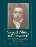 Samuel Palmer and 'The Ancients' (Fitzwilliam Museum Publications) 0521278473 Book Cover