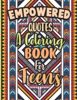 Empowerde Quotes A Coloring Book For Teens: An Inspirational Coloring Book For Women’s, Teens B0BHN5NP46 Book Cover