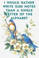 I would rather write 10,000 no single letter of the alphabet: Lined Notebook / Journal Gift, 100 Pages, 6x9, Soft Cover, Matte Finish Inspirational Quotes Journal, Notebook, Diary, Composition Book 1676901213 Book Cover