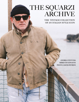 The Squarzi Archive: The Vintage Collection of an Italian Fashion Icon 076436846X Book Cover