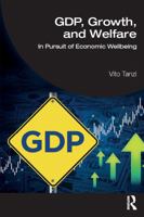 GDP, Growth, and Welfare: In Pursuit of Economic Wellbeing 104129963X Book Cover