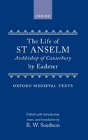 The Life of St. Anselm, Archbishop of Canterbury (Oxford Medieval Texts) 0198222254 Book Cover