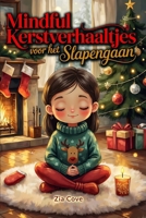 Mindful Kerstverhaaltjes voor het Slapengaan: Twaalf kalmerende slaapverhalen met zachte mindfulness-oefeningen om kinderen te helpen ontspannen en rustig in slaap te vallen. (Dutch Edition) B0FNS5B2Y8 Book Cover